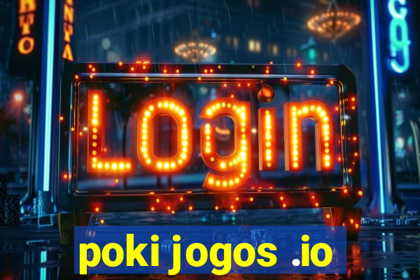 poki jogos .io